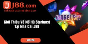 Giới Thiệu Về Nổ Hũ Starburst Tại Nhà Cái J88