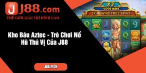 Kho Báu Aztec - Trò Chơi Nổ Hũ Thú Vị Của J88