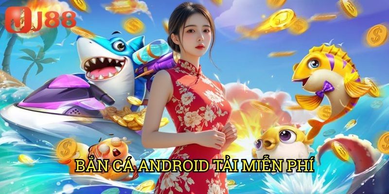 Bắn Cá Android Tải Miễn Phí J88: Săn Cá Thả Ga Không Tốn Xu 1 Bắn Cá Android Tải Miễn Phí J88: Săn Cá Thả Ga Không Tốn Xu