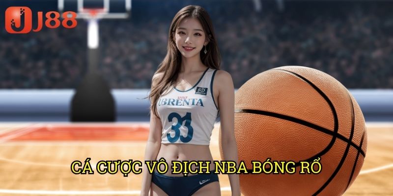 Cá Cược Vô Địch NBA Bóng Rổ J88: Dự Đoán Nhà Vô Địch Từ Sớm 1 Cá Cược Vô Địch NBA Bóng Rổ J88: Dự Đoán Nhà Vô Địch Từ Sớm