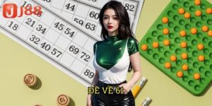 Đề Về 61 J88: Bí Quyết Săn Số May Mắn Từ Chuyên Gia 18 Đề Về 61 J88: Bí Quyết Săn Số May Mắn Từ Chuyên Gia