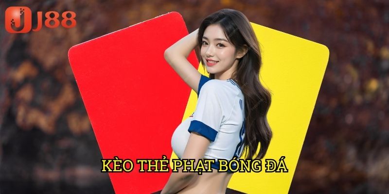 Kèo Thẻ Phạt Bóng Đá J88: Chiến Lược Cá Cược Thông Minh Trên Thẻ Vàng Thẻ Đỏ 1 Kèo Thẻ Phạt Bóng Đá J88: Chiến Lược Cá Cược Thông Minh Trên Thẻ Vàng Thẻ Đỏ